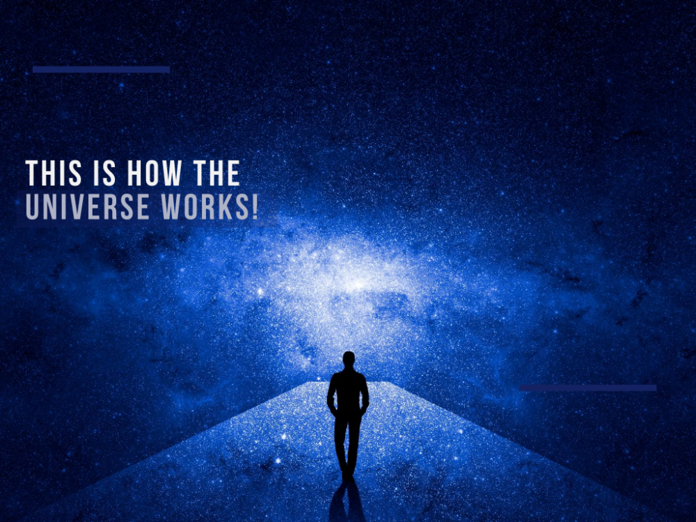 This is how the universe works!